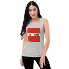Load image into Gallery viewer, BE MINE Ladies’ Muscle Tank
