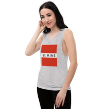 Load image into Gallery viewer, BE MINE Ladies’ Muscle Tank