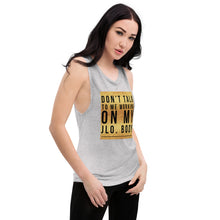 Load image into Gallery viewer, DONT TALK Ladies’ Muscle Tank