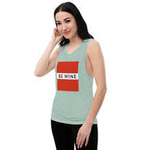 Load image into Gallery viewer, BE MINE Ladies’ Muscle Tank