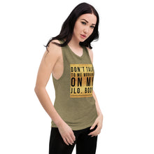 Load image into Gallery viewer, DONT TALK Ladies’ Muscle Tank