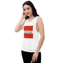 Load image into Gallery viewer, BE MINE Ladies’ Muscle Tank