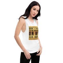 Load image into Gallery viewer, DONT TALK Ladies’ Muscle Tank