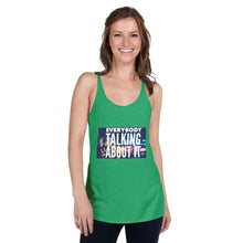 Load image into Gallery viewer, EVERYBODY TALKING Women's Racerback Tank