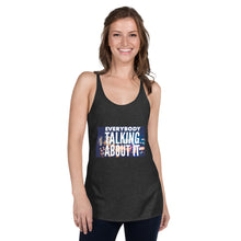Load image into Gallery viewer, EVERYBODY TALKING Women's Racerback Tank