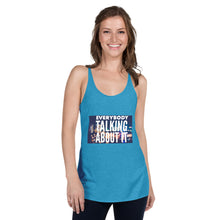 Load image into Gallery viewer, EVERYBODY TALKING Women's Racerback Tank