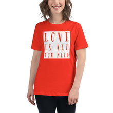 Load image into Gallery viewer, LOVE IS ALL YOU NEED Women's Relaxed T-Shirt