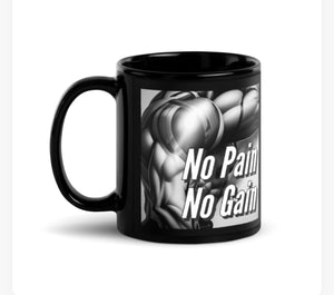 NO PAIN NO GAIN Black Glossy Mug