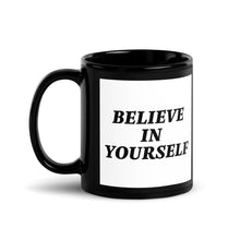 Load image into Gallery viewer, BELIEVE IN YOURSELF MUG
