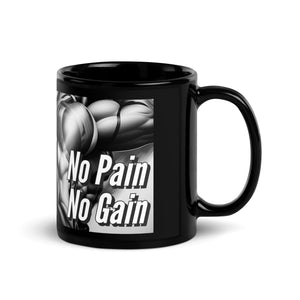 NO PAIN NO GAIN Black Glossy Mug