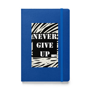 NEVER GIVE UP Hardcover bound notebook