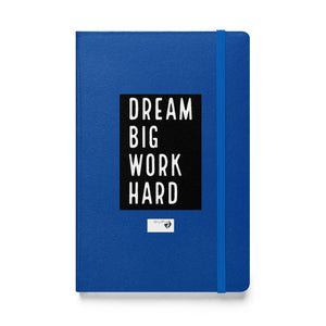 DREAM BIG WORK HARDER Hardcover bound notebook