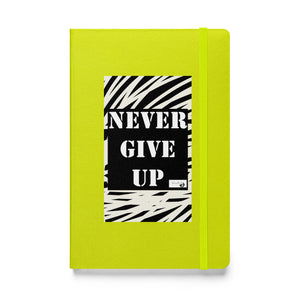 NEVER GIVE UP Hardcover bound notebook