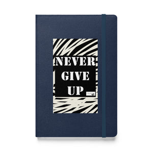 NEVER GIVE UP Hardcover bound notebook