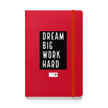 Load image into Gallery viewer, DREAM BIG WORK HARDER Hardcover bound notebook
