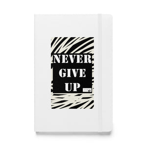 NEVER GIVE UP Hardcover bound notebook