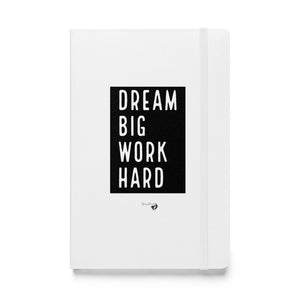 DREAM BIG WORK HARDER Hardcover bound notebook