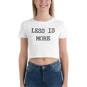 LESS IS MORE Women’s Crop Tee