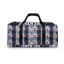 Load image into Gallery viewer, EVERYBODY TALKING Duffle bag
