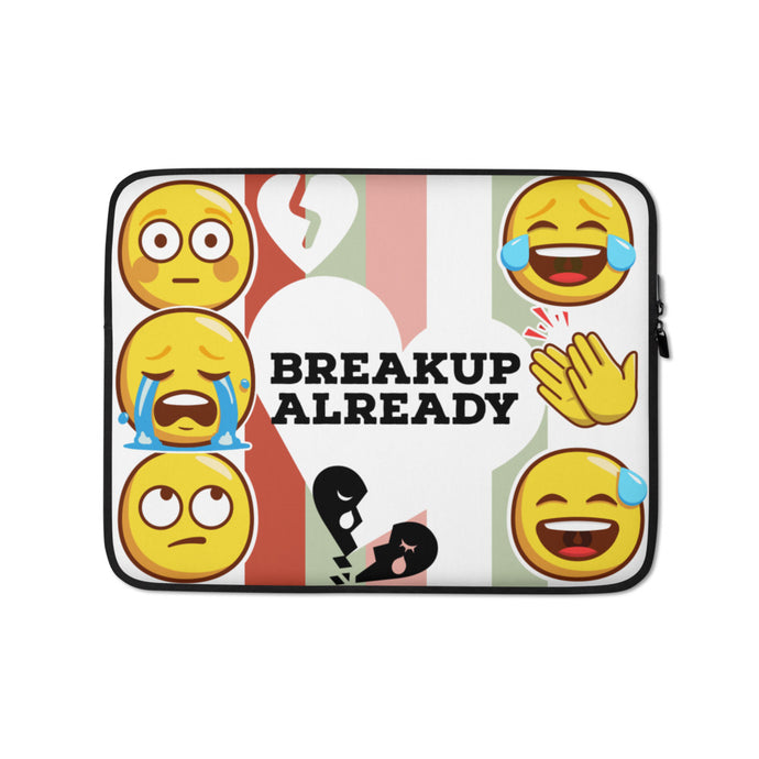 BREAKUP ALREADY Laptop Sleeve