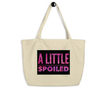 Load image into Gallery viewer, A LITTLE SPOILED Large organic tote bag
