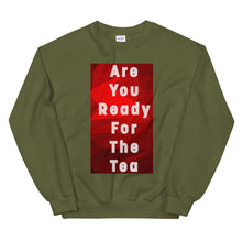 Load image into Gallery viewer, ARE YOU READY FOR THE TEA Unisex Sweatshirt
