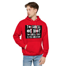 Load image into Gallery viewer, TO CANCEL OR NOT TO CANCEL Unisex fleece hoodie
