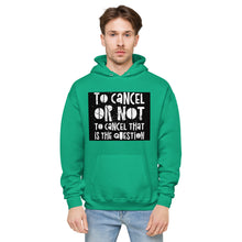 Load image into Gallery viewer, TO CANCEL OR NOT TO CANCEL Unisex fleece hoodie
