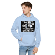 Load image into Gallery viewer, TO CANCEL OR NOT TO CANCEL Unisex fleece hoodie
