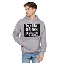 Load image into Gallery viewer, TO CANCEL OR NOT TO CANCEL Unisex fleece hoodie
