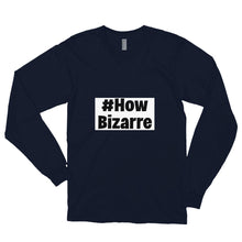 Load image into Gallery viewer, #How Bizarre Long sleeve t-shirt
