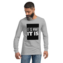 Load image into Gallery viewer, IT IS WHAT IT IS Unisex Long Sleeve Tee
