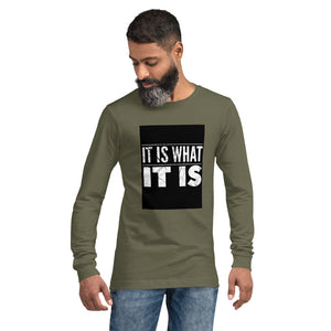 IT IS WHAT IT IS Unisex Long Sleeve Tee