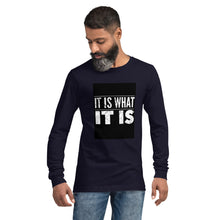 Load image into Gallery viewer, IT IS WHAT IT IS Unisex Long Sleeve Tee
