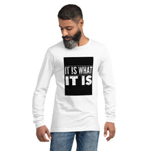 Load image into Gallery viewer, IT IS WHAT IT IS Unisex Long Sleeve Tee
