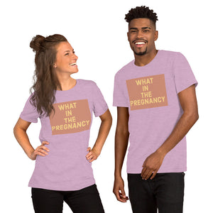 WHAT IN THE PREGNANCY Short-Sleeve Unisex T-Shirt