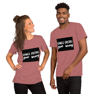 CANCEL CULTURE GONE WRONG Short-Sleeve Unisex T-Shirt