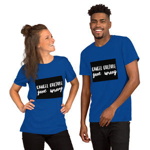 CANCEL CULTURE GONE WRONG Short-Sleeve Unisex T-Shirt