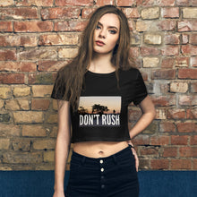 Load image into Gallery viewer, DON&#39;T RUSH Women’s Crop Tee
