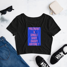 Load image into Gallery viewer, PREGNANT &amp; SINGLE Women’s Crop Tee
