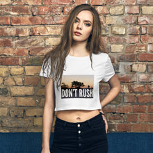 Load image into Gallery viewer, DON&#39;T RUSH Women’s Crop Tee
