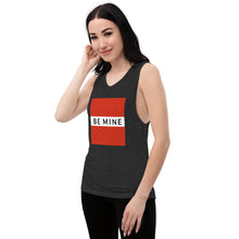 Load image into Gallery viewer, BE MINE Ladies’ Muscle Tank
