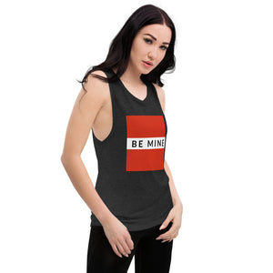 BE MINE Ladies’ Muscle Tank