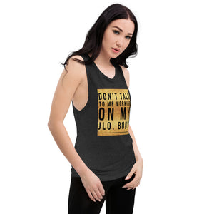 DONT TALK Ladies’ Muscle Tank