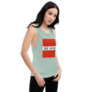 BE MINE Ladies’ Muscle Tank