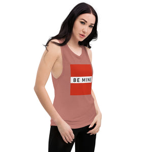 BE MINE Ladies’ Muscle Tank