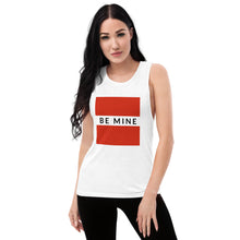 Load image into Gallery viewer, BE MINE Ladies’ Muscle Tank
