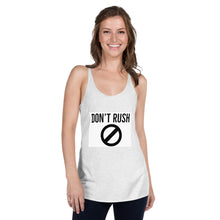 Load image into Gallery viewer, DON&#39;T RUSH Women&#39;s Racerback Tank
