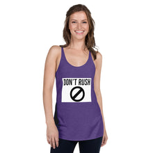 Load image into Gallery viewer, DON&#39;T RUSH Women&#39;s Racerback Tank
